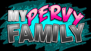 My Pervy Family - Maya Bijou a gigászi popós nevelő húgi