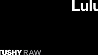 TUSHYRAW - Lulu szűk ánusza megrakva